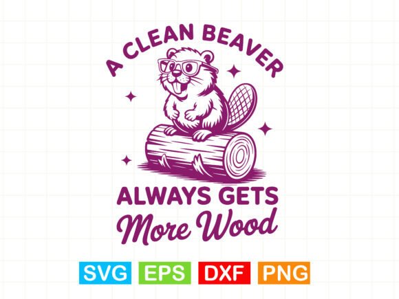 A Clean Beaver Gets More Wood T-shirt