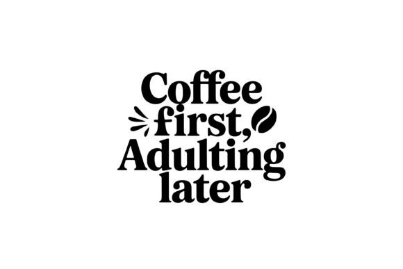 Coffee First Adulting Later Quote