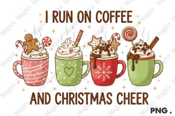 I Run on Coffee and Christmas Cheer Png